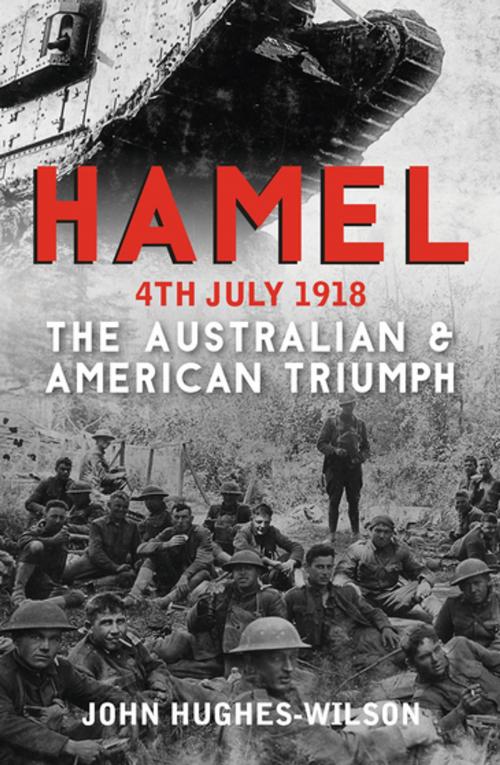 Cover of the book Hamel 4th July 1918 by John Hughes-Wilson, Unicorn Publishing Group