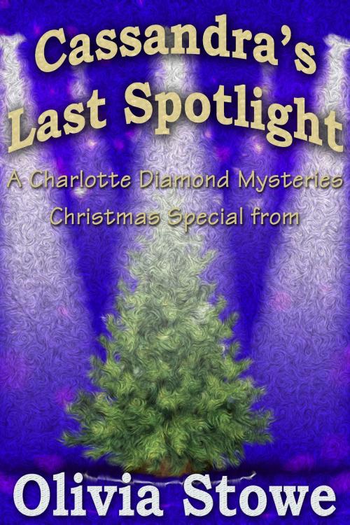Cover of the book Cassandra’s Last Spotlight by Olivia Stowe, Cyberworld Publishing