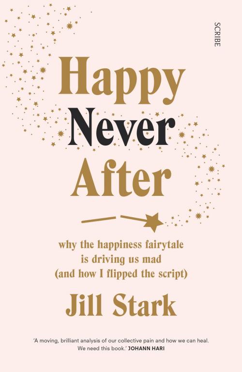 Cover of the book Happy Never After by Jill Stark, Scribe Publications Pty Ltd