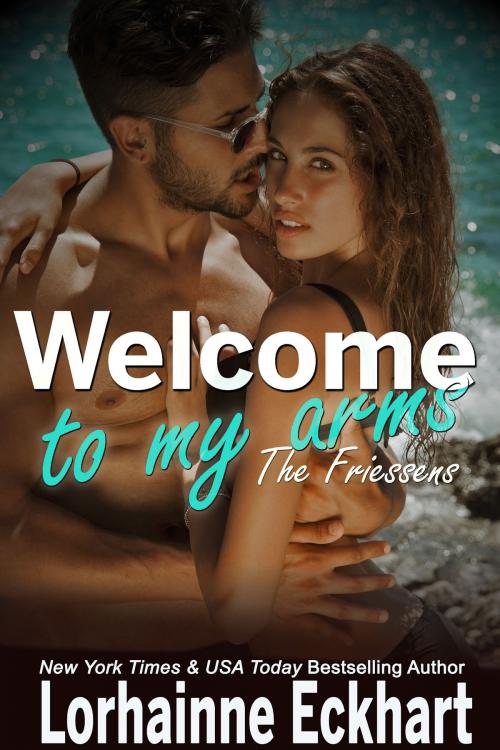 Cover of the book Welcome to My Arms by Lorhainne Eckhart, Lorhainne Eckhart