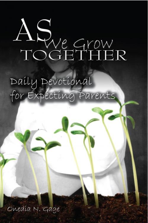 Cover of the book As We Grow Together Daily Devotional for Expectant Couples by ONEDIA NICOLE GAGE, Purple Ink, Inc