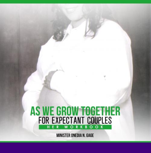 Cover of the book As We Grow Together Study for Expectant Couples by ONEDIA NICOLE GAGE, Purple Ink, Inc