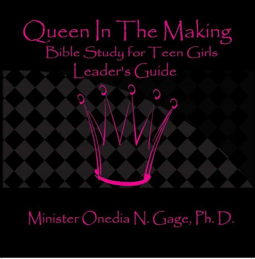 Cover of the book Queen in the Making Leaders Guide by ONEDIA NICOLE GAGE, Purple Ink, Inc
