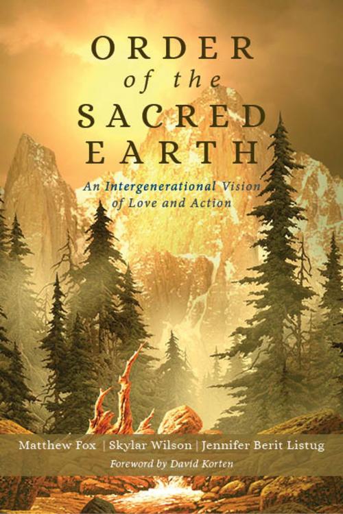 Cover of the book Order of the Sacred Earth by Matthew Fox, Skylar Wilson, Jennifer Berit Listug, Monkfish Book Publishing