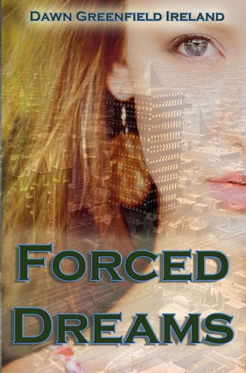 Cover of the book Forced Dreams by Dawn Greenfield Ireland, Artistic Origins