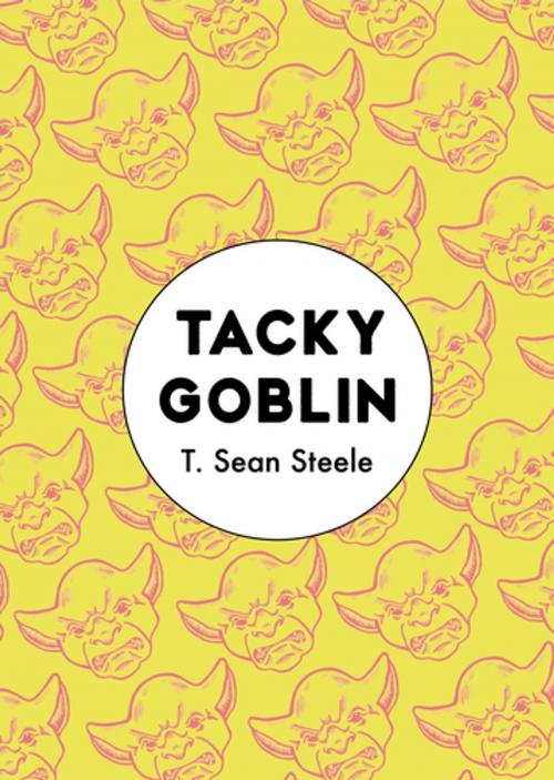 Cover of the book Tacky Goblin by T. Sean Steele, The Unnamed Press