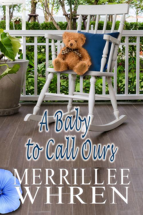 Cover of the book A Baby to Call Ours by Merrillee Whren, Merrillee Whren
