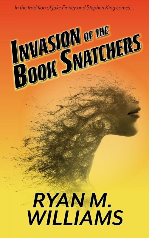 Cover of the book Invasion of the Book Snatchers by Ryan M. Williams, Glittering Throng Press
