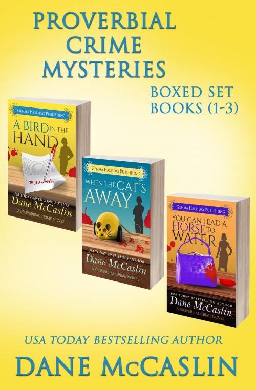 Cover of the book Proverbial Crime Mysteries Boxed Set (Books 1-3) by Dane McCaslin, Gemma Halliday Publishing
