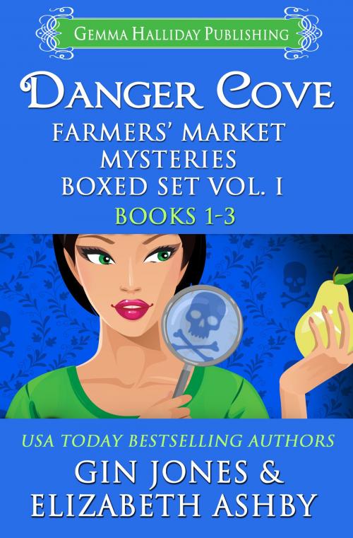 Cover of the book Danger Cove Farmers' Market Mysteries Boxed Set (Books 1-3) by Elizabeth Ashby, Gin Jones, Gemma Halliday Publishing