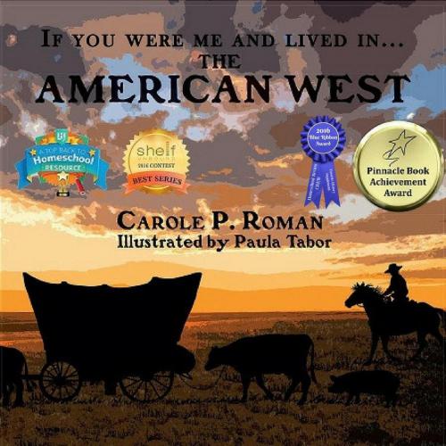 Cover of the book If You Were Me and Live in... the American West by Carole P. Roman, CHELSHIRE, INC.