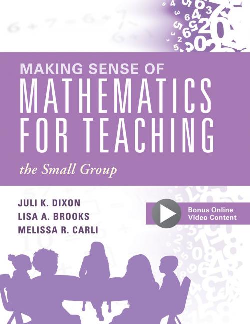 Cover of the book Making Sense of Mathematics for Teaching the Small Group by Juli K. Dixon, Lisa A. Brooks, Melissa R. Carli, Solution Tree Press