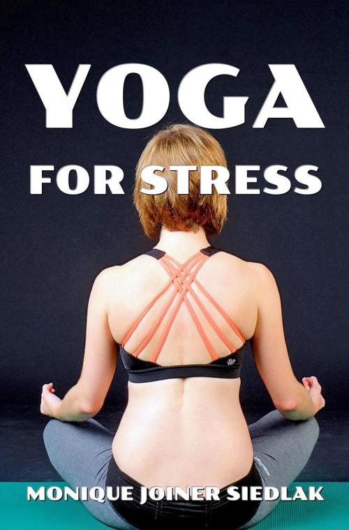 Cover of the book Yoga For Stress by Monique Joiner Siedlak, Oshun Publications, LLC