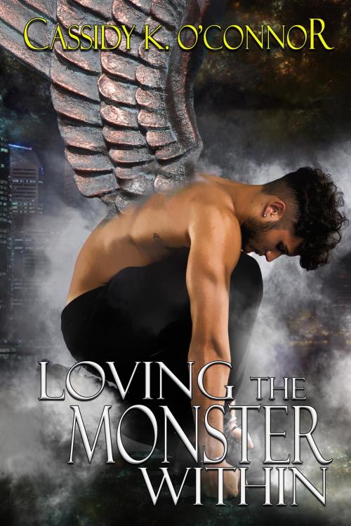 Cover of the book Loving the Monster Within by Cassidy K. O'Connor, Cassidy K. O'Connor, Author