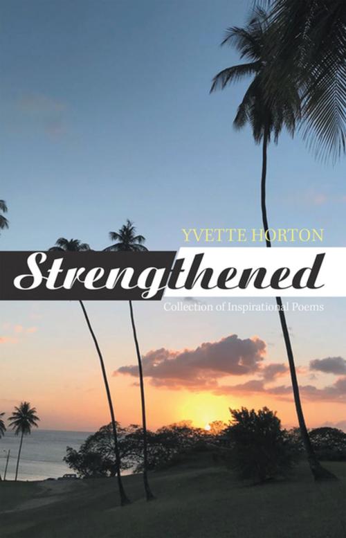 Cover of the book Strengthened by Yvette Horton, Xlibris US