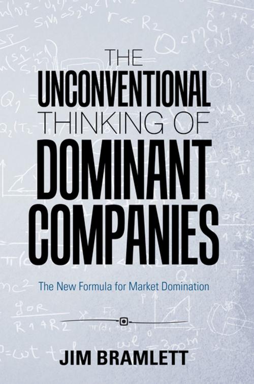 Cover of the book The Unconventional Thinking of Dominant Companies by Jim Bramlett, Xlibris US