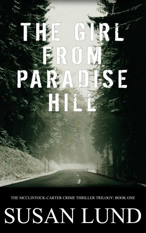 Cover of the book The Girl From Paradise Hill by Susan Lund, Susan Lund