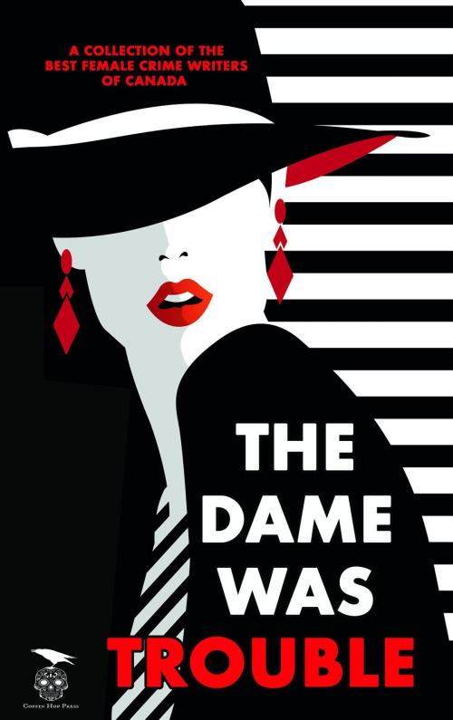 Cover of the book The Dame Was Trouble by Kelley Armstrong, Gail Bowen, Coffin Hop Press Ltd.