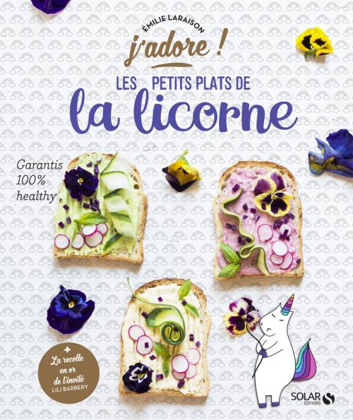 Cover of the book Les petits plats de la licorne - j'adore by Emilie LARAISON, edi8