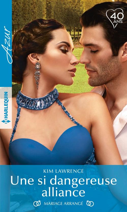 Cover of the book Une si dangereuse alliance by Kim Lawrence, Harlequin