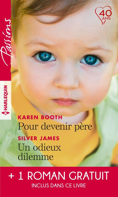 Cover of the book Pour devenir père - Un odieux dilemme - Un amant trop parfait by Karen Booth, Silver James, Christine Rimmer, Harlequin