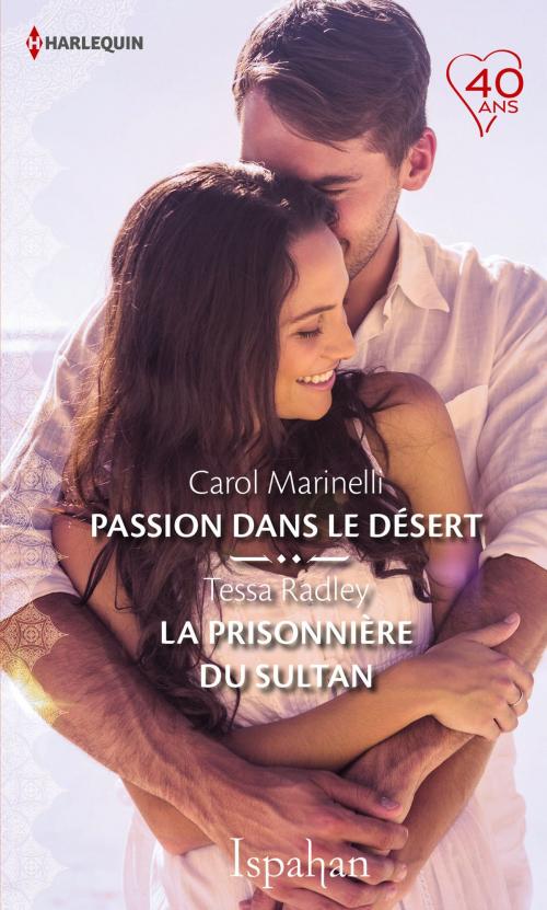 Cover of the book Passion dans le désert - La prisonnière du sultan by Carol Marinelli, Tessa Radley, Harlequin
