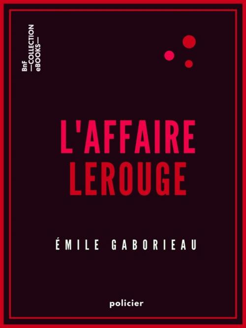 Cover of the book L'Affaire Lerouge by Émile Gaboriau, BnF collection ebooks