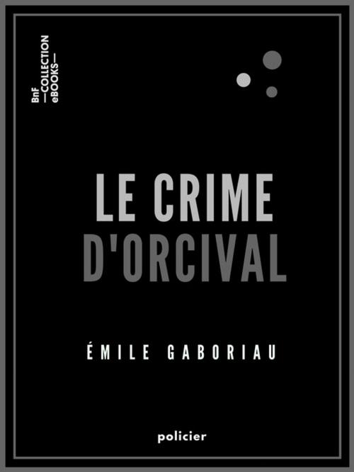 Cover of the book Le Crime d'Orcival by Émile Gaboriau, BnF collection ebooks