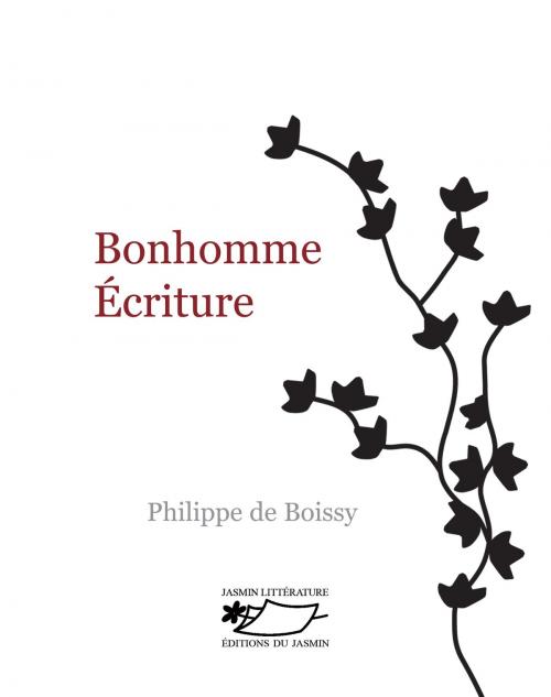 Cover of the book Bonhomme Ecriture by Philippe de Boissy, Editions du Jasmin