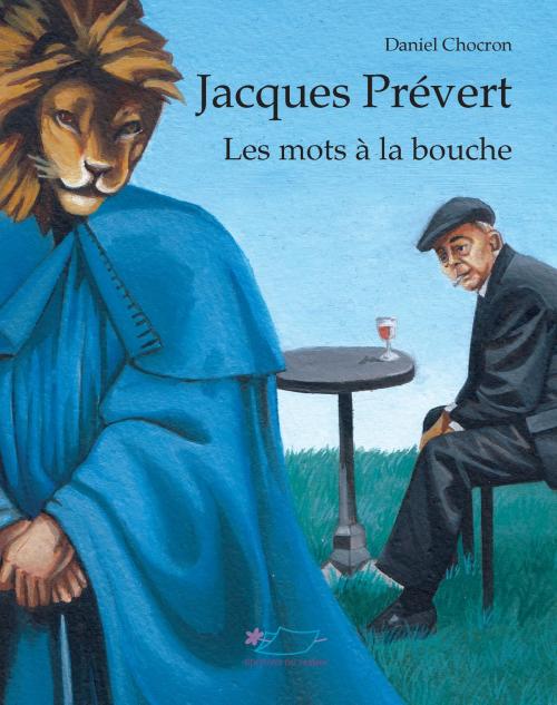 Cover of the book Jacques Prévert by Daniel Chocron, Editions du Jasmin