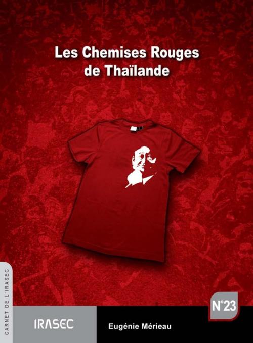 Cover of the book Les Chemises Rouges de Thaïlande by Eugénie Mérieau, Institut de recherche sur l’Asie du Sud-Est contemporaine