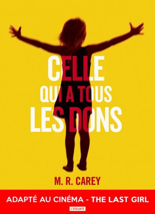Cover of the book Celle qui a tous les dons by M. R. Carey, L'Atalante
