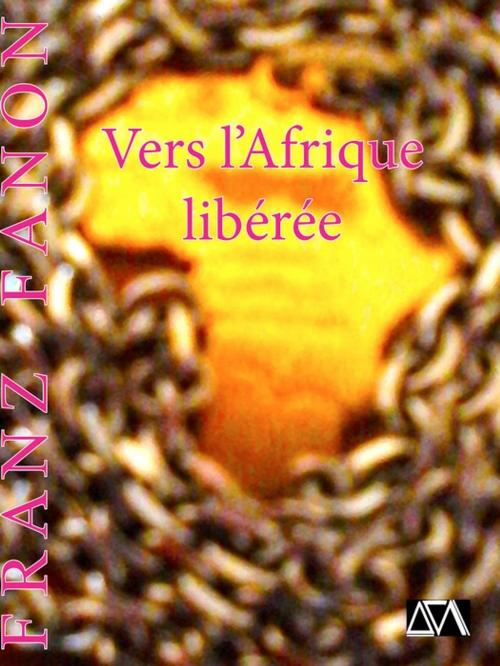 Cover of the book Vers l'Afrique libérée by Franz Fanon, A verba futuroruM