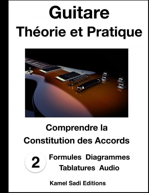 Cover of the book Guitare Théorie et Pratique Vol. 2 by Kamel Sadi, Kamel Sadi