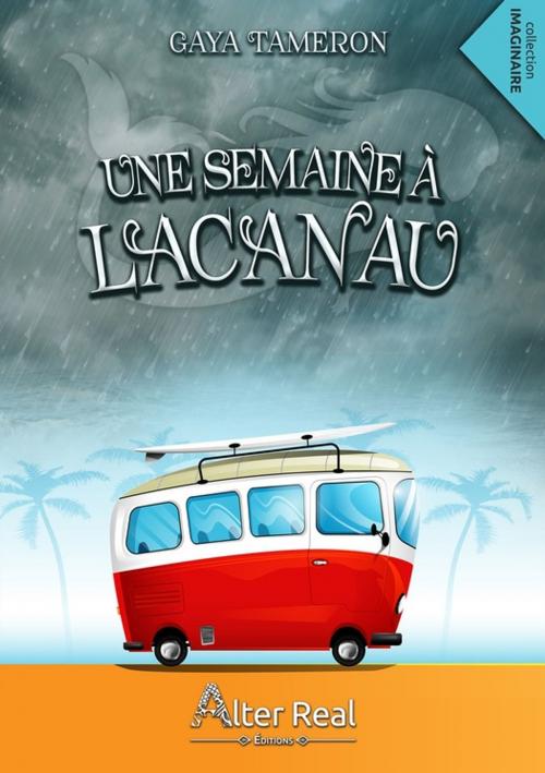 Cover of the book Une semaine à Lacanau by Gaya Tameron, Éditions Alter Real