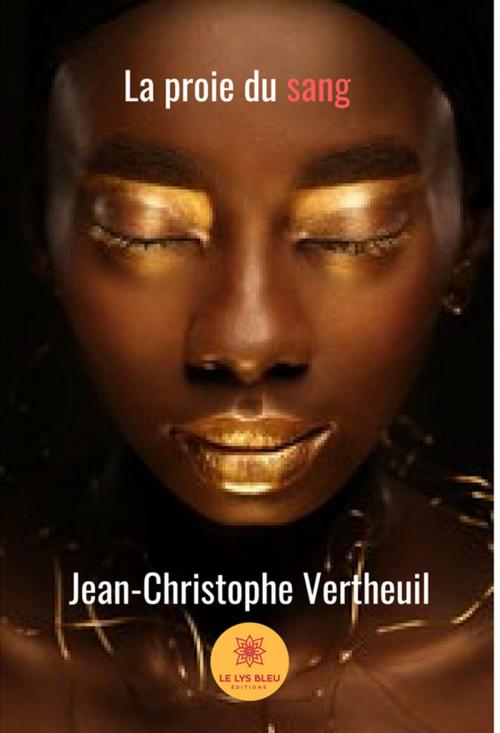 Cover of the book La proie du sang by Jean-Christophe Vertheuil, Le Lys Bleu Éditions
