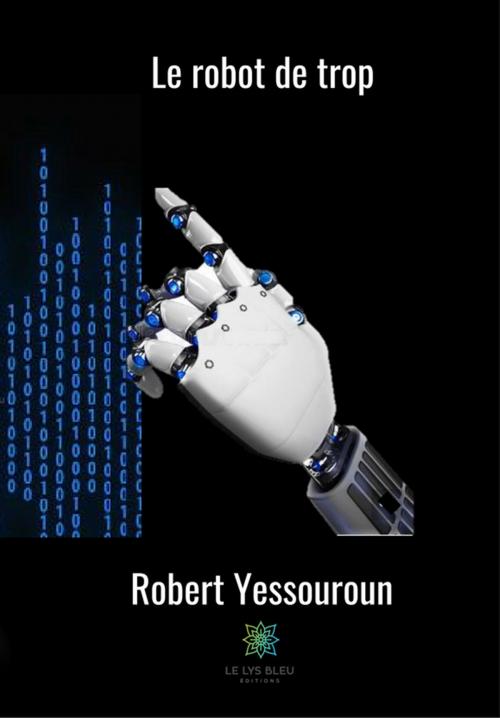 Cover of the book Le robot de trop by Robert Yessouroun, Le Lys Bleu Éditions