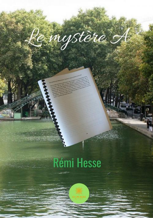 Cover of the book Le mystère A by Rémi Hesse, Le Lys Bleu Éditions