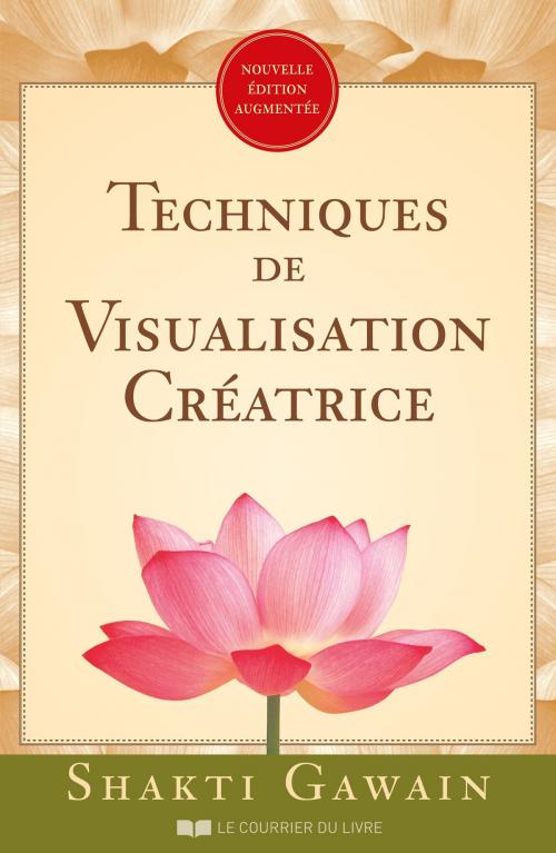 Cover of the book Techniques de visualisation créatrice by Shakti Gawain, Le Courrier du Livre
