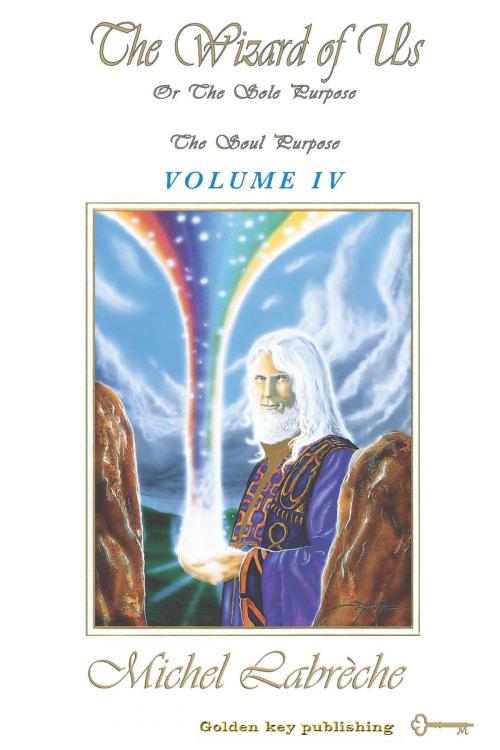 Cover of the book The Wizard of Us Volume IV by Michel Labrèche, Golden Key Publishing