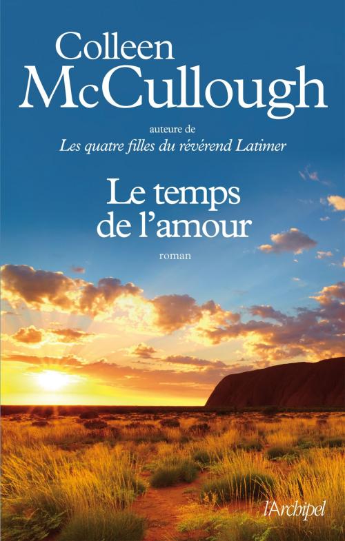 Cover of the book Le temps de l'amour by Colleen McCullough, Martine Desoille, Archipel