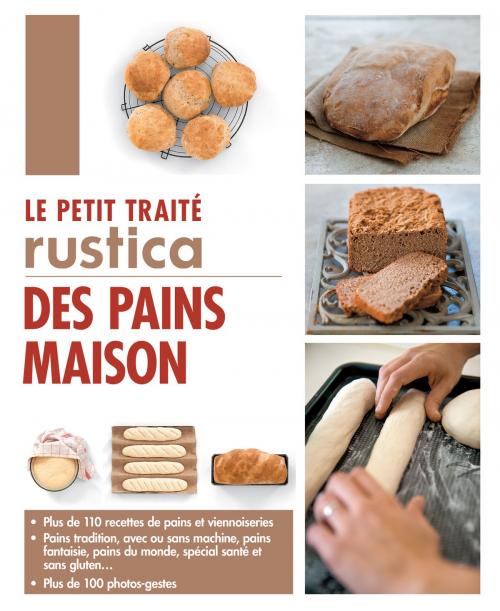 Cover of the book Le petit traité Rustica des pains maison by Aglaé Blin, Margaux Gayet, Anthony Lanneretonne, Rustica Éditions