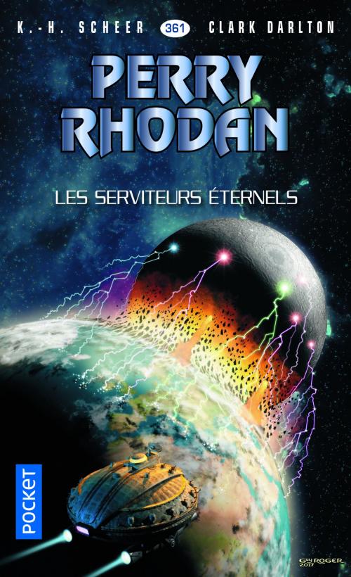 Cover of the book Perry Rhodan n°361 : Les serviteurs éternels by K. H. SCHEER, Clark DARLTON, Univers Poche