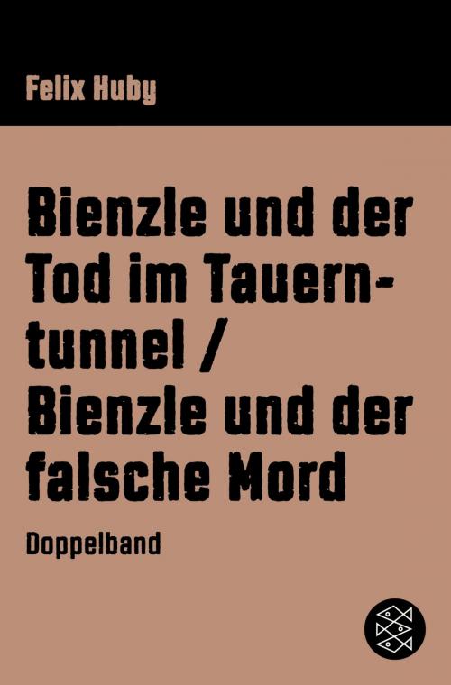 Cover of the book Bienzle und der Tod im Tauerntunnel / Bienzle und der falsche Mord by Felix Huby, FISCHER E-Books