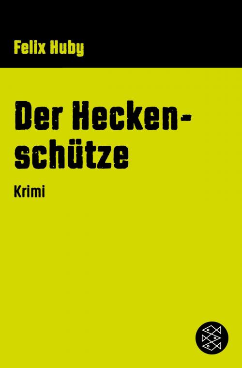 Cover of the book Der Heckenschütze by Felix Huby, FISCHER E-Books