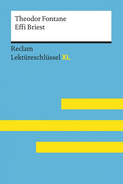 Cover of the book Effi Briest von Theodor Fontane: Lektüreschlüssel mit Inhaltsangabe, Interpretation, Prüfungsaufgaben mit Lösungen, Lernglossar. (Reclam Lektüreschlüssel XL) by Theodor Pelster, Reclam Verlag