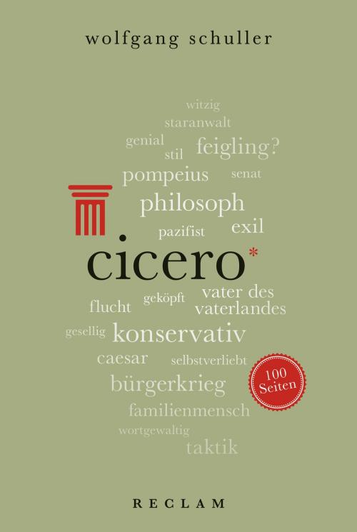 Cover of the book Cicero. 100 Seiten by Wolfgang Schuller, Reclam Verlag