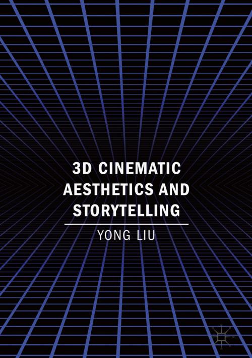 Cover of the book 3D Cinematic Aesthetics and Storytelling by Yong Liu, Springer International Publishing