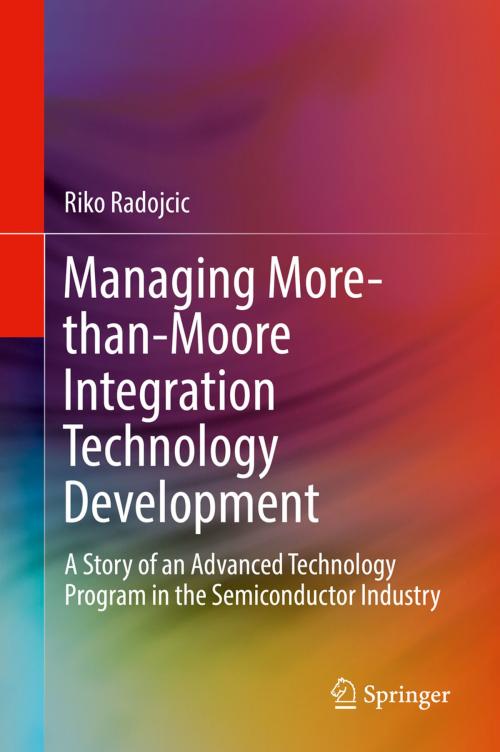 Cover of the book Managing More-than-Moore Integration Technology Development by Riko Radojcic, Springer International Publishing