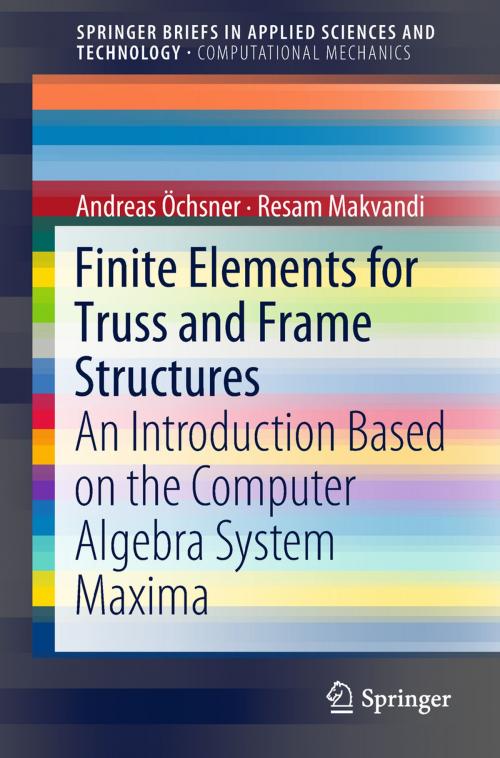 Cover of the book Finite Elements for Truss and Frame Structures by Andreas Öchsner, Resam Makvandi, Springer International Publishing